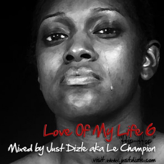 loveofmylife6 540x540 DJ Just Dizle   Love Of My Life, vol. 6