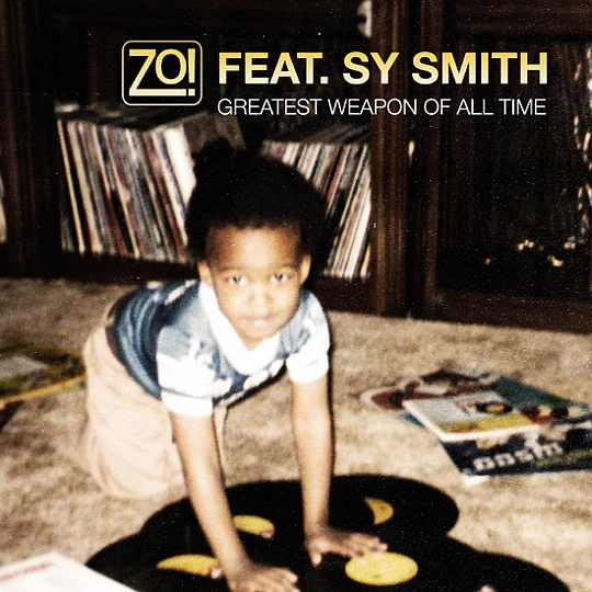 zo sy smith greatest weapon Zo! Feat. Sy Smith   The Greatest Weapon Of All Time
