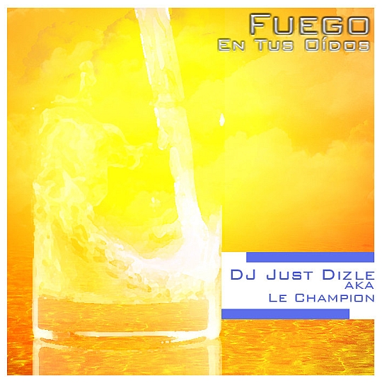 37374 1491339400979 1158827209 31466839 6913602 n DJ Just Dizle   Fuego En Tus Oidos (Mixtape)