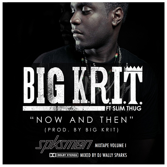 NowThen Big K.R.I.T Feat. Slim Thug – Now And Then
