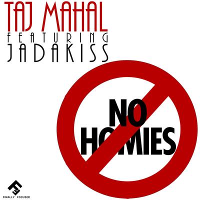 Taj_Mahal_ft._JadakissNo_Homies_official_cover22012 Taj Mahal ft. JadakissNo Homies official cover22012 Taj Mahal Feat. Jadakiss No Homies
