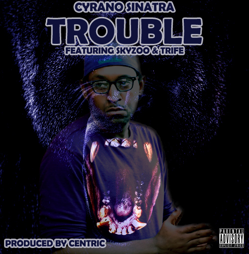 Cyrano Sinatra Trouble (Cover)2 Cyrano Sinatra Trouble Cover2 Cyrano Sinatra Trouble (Cover)2