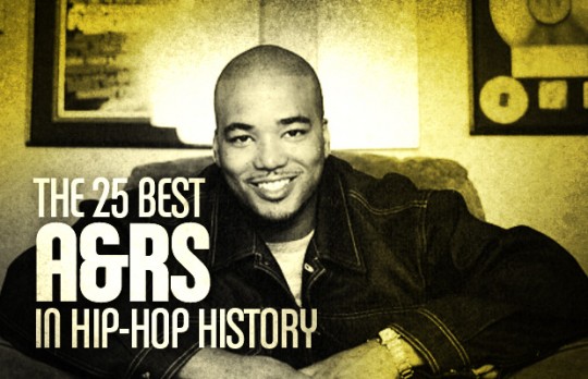 The 25 Best A&Rs in Hip Hop History 25 bestars inhiphophistory 540x348 The 25 Best A&Rs in Hip Hop History