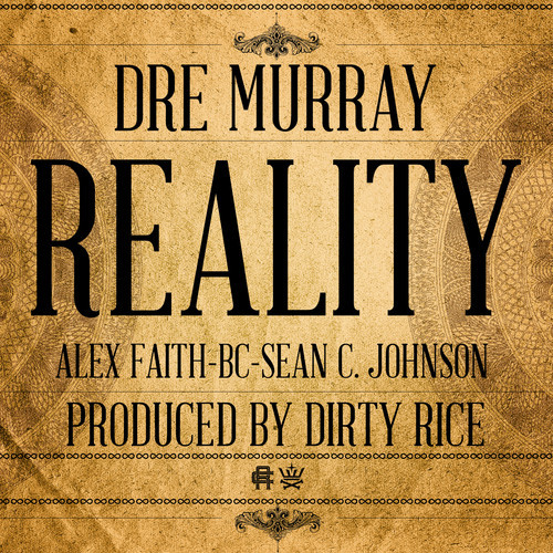 Dre Murray ft. Alex Faith, Sean C. Johnson, & B.C. Reality artworks 000041059763 gi2qpo t500x500 Dre Murray ft. Alex Faith, Sean C. Johnson, & B.C. Reality