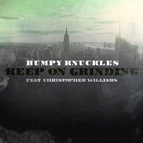 Bumpy Knuckles Feat. Christopher Williams Keep On Grinding bk Bumpy Knuckles Feat. Christopher Williams Keep On Grinding