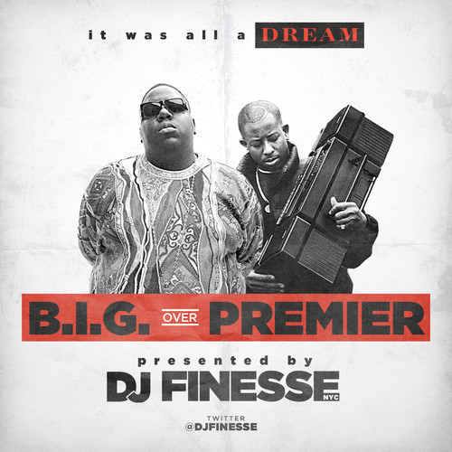 DJ Finesse B.I.G. Over Premier (Mixtape) bp DJ Finesse B.I.G. Over Premier (Mixtape)