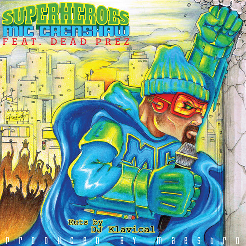 artworks 000047032397 nduplq t500x500 Mic Crenshaw ft. Dead Prez   Superheroes