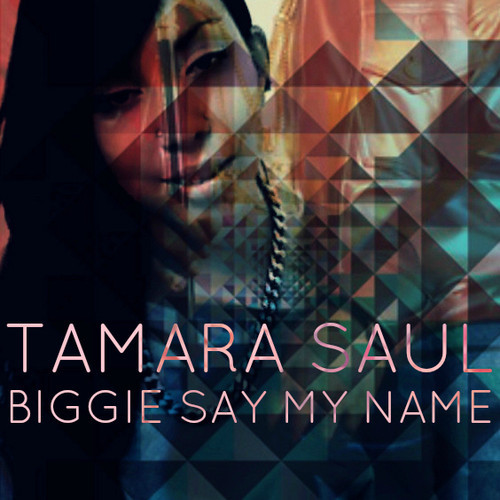 tsaul Tamara Saul   Biggie Say My Name (Girls Love Beyonce Bootleg)
