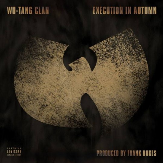 wutang 540x540 Wu Tang Clan   Execution In Autumn (prod. by Frank Dukes)