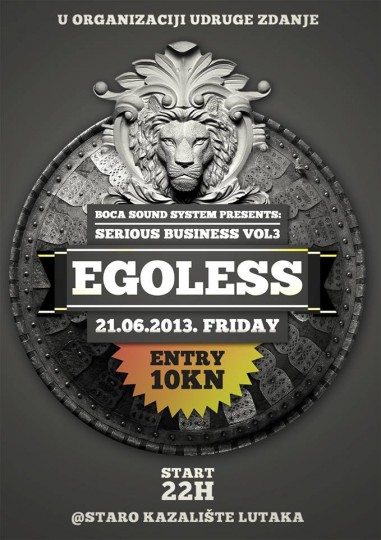 Serious Business vol. 3 w/ Egoless (Staro Kazalište Lutaka) egoless 381x540 Serious Business vol. 3 w/ Egoless (Staro Kazalište Lutaka)